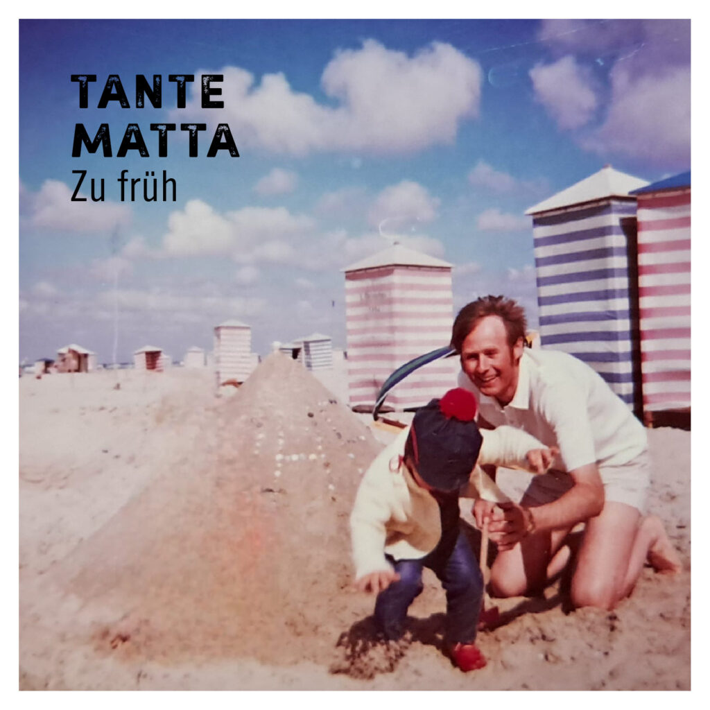Tante Matta: OUT NOW – „ZU FRÜH“